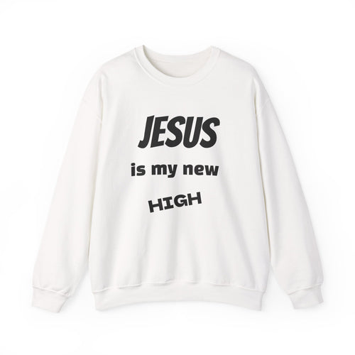Crewneck sweatshirt with bold "Jesus Is My New High" Christian typography — recovery apparel by Sober Gear