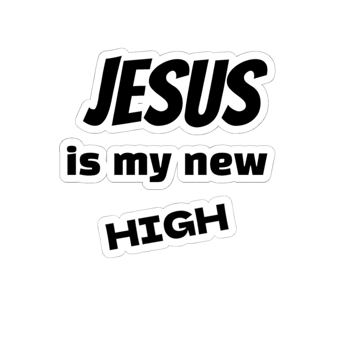 Kiss-cut vinyl sticker with "Jesus Is My New High" bold Christian faith design by Sober Gear