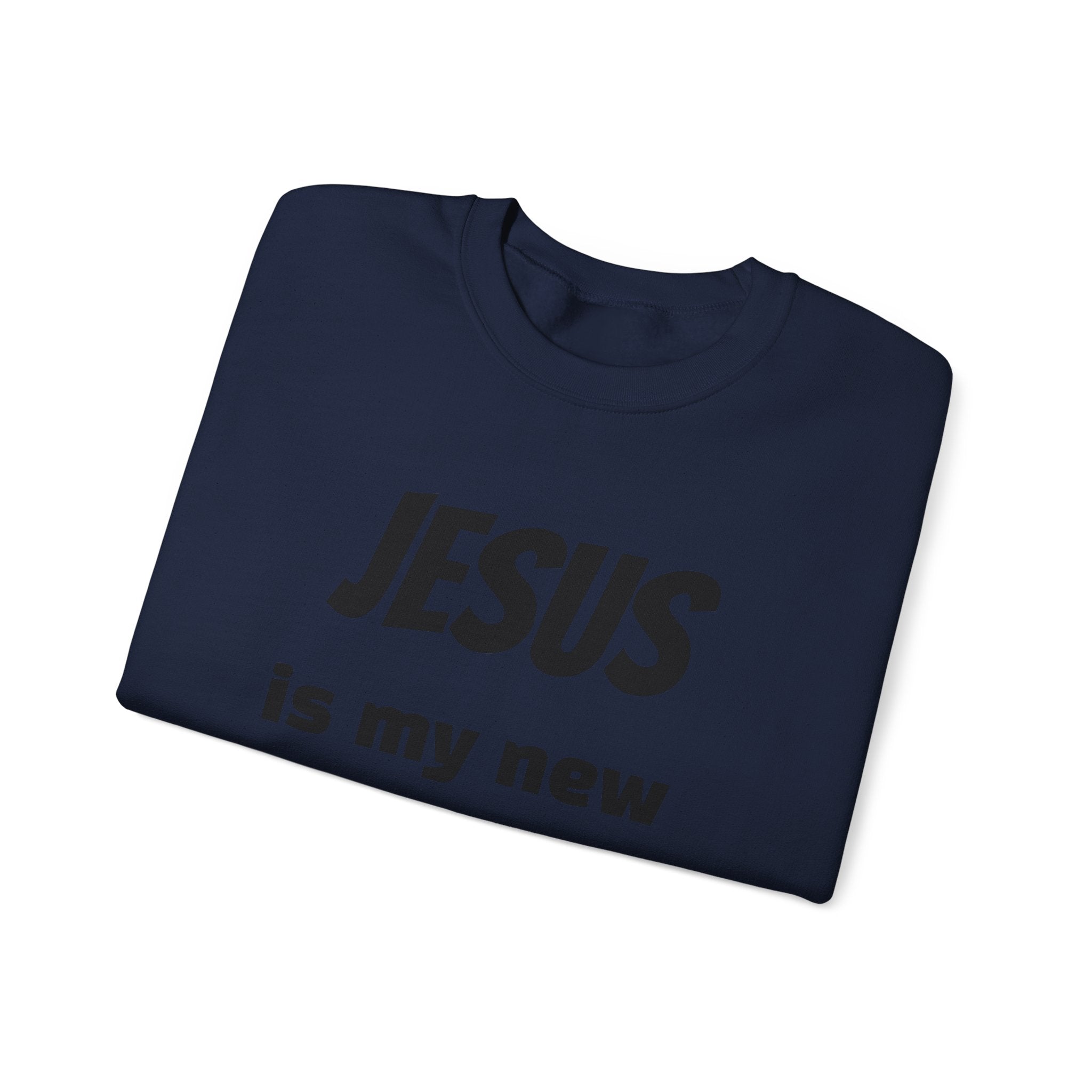 Jesus Is My New High Crewneck Sweatshirt | Christian Recovery Apparel